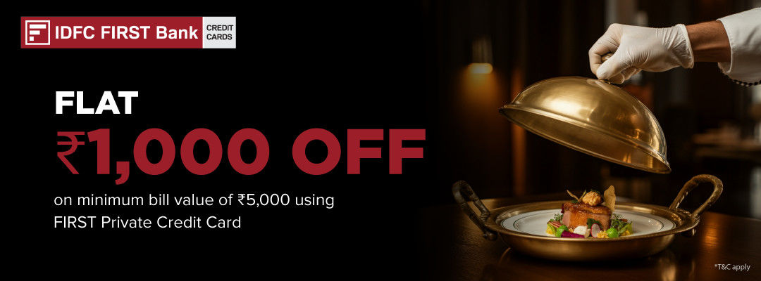 Get Flat ₹1,000 OFF on Dining with IDFC FIRST Bank Cards