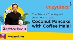 Coconut Pancake and Coffee Malai recipe by Chef Nishant Choubey